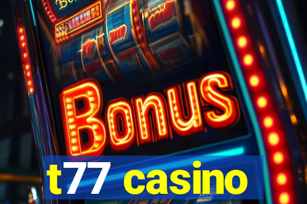 t77 casino